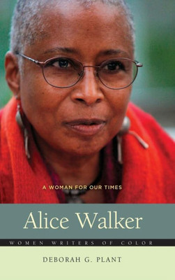Alice Walker: A Woman For Our Times (Women Writers Of Color)
