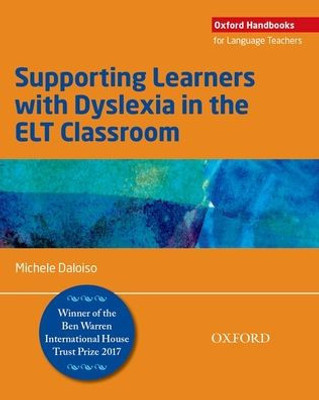 Supporting Learners With Dyslexia In The Elt Classroom (Oxford Handbooks For Language Teachers)