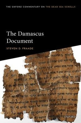The Damascus Document (Oxford Commentary On The Dead Sea Scrolls)