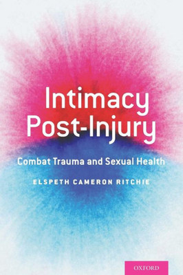 Intimacy Post-Injury: Combat Trauma And Sexual Health