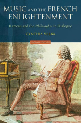Music And The French Enlightenment: Rameau And The Philosophes In Dialogue