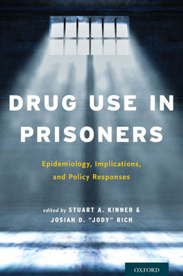 Drug Use In Prisoners: Epidemiology, Implications, And Policy Responses