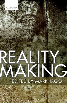 Reality Making (Mind Association Occasional Series)