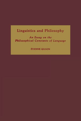 Linguistics And Philosophy: An Essay On The Philosophical Constants Of Language