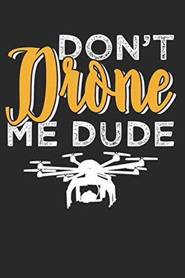 DRONE: Drone Notebook the perfect gift idea for drones or quadrocopter fans. The paperback has 120 white pages with dot matrix that support you in writing or sketching. - 9781678976064