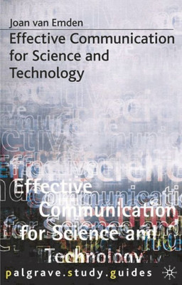 Effective Communication For Science And Technology (Bloomsbury Study Skills, 92)