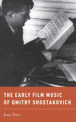 The Early Film Music Of Dmitry Shostakovich (Oxford Music / Media)