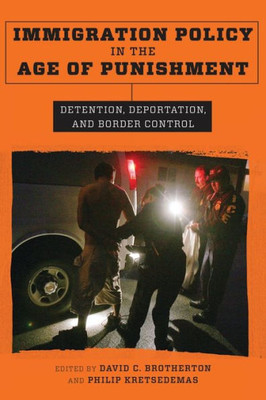 Immigration Policy In The Age Of Punishment: Detention, Deportation, And Border Control (Studies In Transgression)