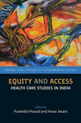 Equity And Access: Health Care Studies In India (Oxford India Studies In Contemporary Society)