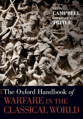 The Oxford Handbook Of Warfare In The Classical World (Oxford Handbooks)