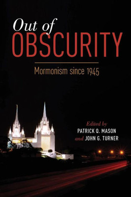 Out Of Obscurity: Mormonism Since 1945