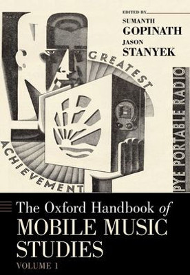 The Oxford Handbook Of Mobile Music Studies, Volume 1 (Oxford Handbooks)
