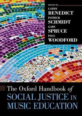 The Oxford Handbook Of Social Justice In Music Education (Oxford Handbooks)