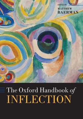 The Oxford Handbook Of Inflection (Oxford Handbooks)