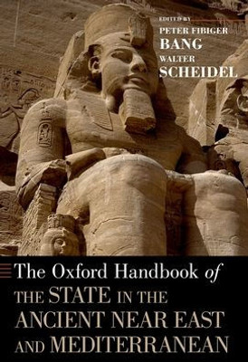 The Oxford Handbook Of The State In The Ancient Near East And Mediterranean (Oxford Handbooks)