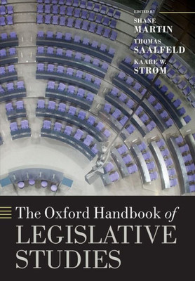 The Oxford Handbook Of Legislative Studies (Oxford Handbooks)