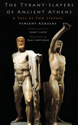 The Tyrant-Slayers Of Ancient Athens: A Tale Of Two Statues