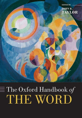 The Oxford Handbook Of The Word (Oxford Handbooks)