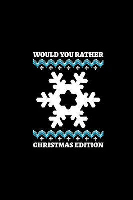 Would You Rather (Christmas Edition): Challenging | Silly | Funny | For Couples, Friends, and Family Gatherings - 9781674569802