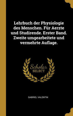 Lehrbuch Der Physiologie Des Menschen. Für Aerzte Und Studirende. Erster Band. Zweite Umgearbeitete Und Vermehrte Auflage. (German Edition)