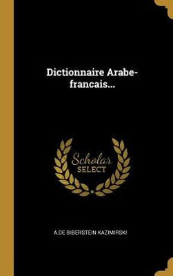 Dictionnaire Arabe-Francais... (French Edition)