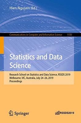 Statistics and Data Science: Research School on Statistics and Data Science, RSSDS 2019, Melbourne, VIC, Australia, July 24–26, 2019, Proceedings ... in Computer and Information Science, 1150)