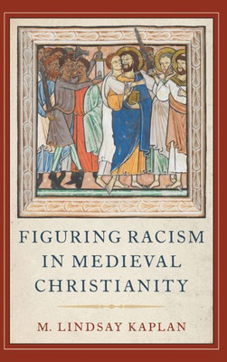 Figuring Racism In Medieval Christianity