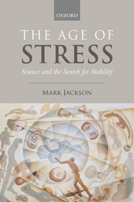 The Age Of Stress: Science And The Search For Stability