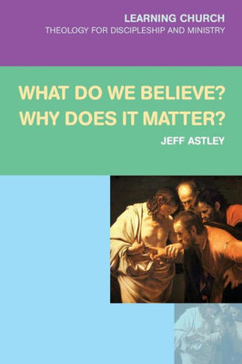 What Do We Believe? Why Does It Matter? (Learning Church)