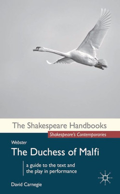 Webster: The Duchess Of Malfi (Shakespeare Handbooks, 7)