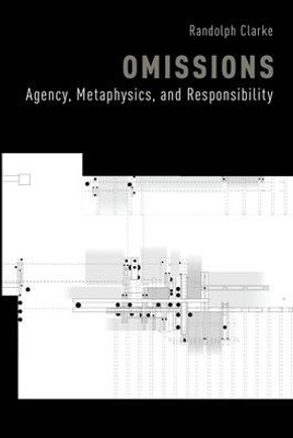 Omissions: Agency, Metaphysics, And Responsibility