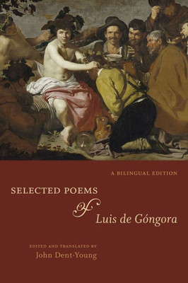 Selected Poems Of Luis De Góngora: A Bilingual Edition