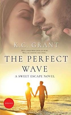 The Perfect Wave: A Sweet Escape Novel