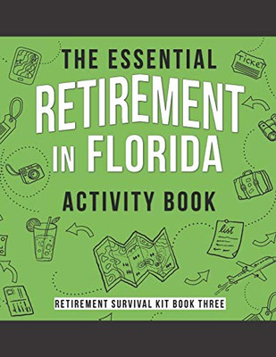 The Essential Retirement in Florida Activity Book: A Fun Retirement Gift for Coworker Moving to Florida (Retirement Survival Kit)