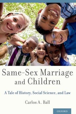 Same-Sex Marriage And Children: A Tale Of History, Social Science, And Law