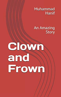 Clown and Frown: An Amazing Story