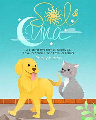 Sol & Luna: A Story of Two Friends, Gratitude, Love for Yourself, and Love for Others