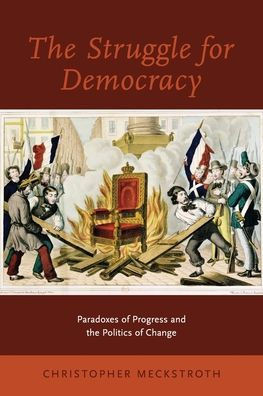 The Struggle For Democracy: Paradoxes Of Progress And The Politics Of Change