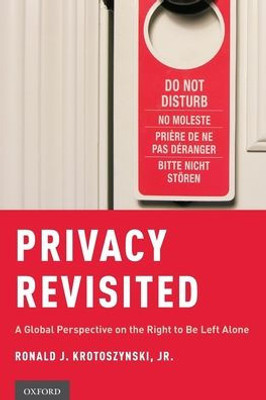 Privacy Revisited: A Global Perspective On The Right To Be Left Alone