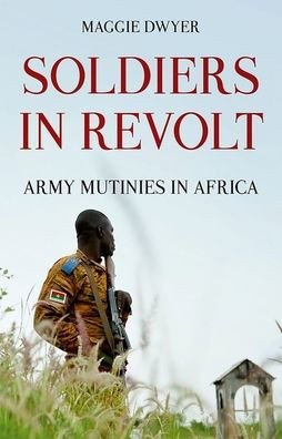 Soldiers In Revolt: Army Mutinies In Africa