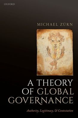 A Theory Of Global Governance: Authority, Legitimacy, And Contestation