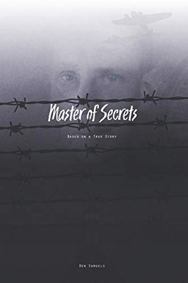 Master of Secrets: Based on a True Story