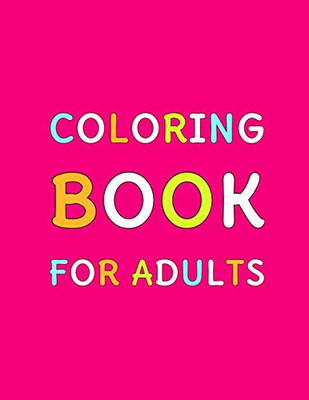 Coloring Book for Adults: Relaxing Coloring Pages or All Ages of Adults