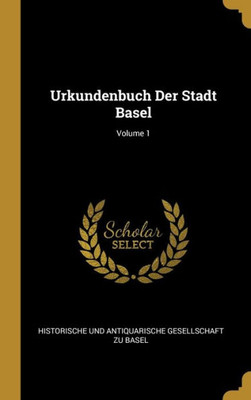 Urkundenbuch Der Stadt Basel; Volume 1 (German Edition)