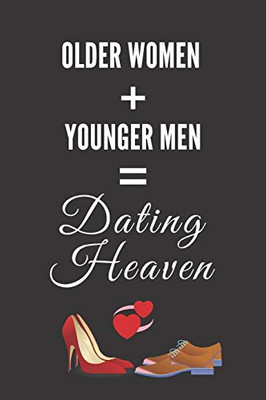 Older Women Plus Younger Men Equals Dating Heaven: Notebook For The Modern Lady