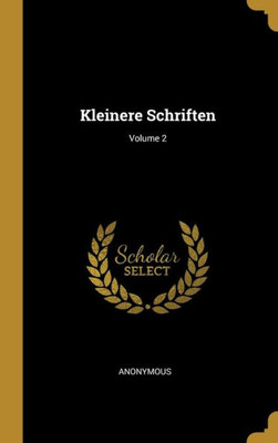 Kleinere Schriften; Volume 2 (German Edition)