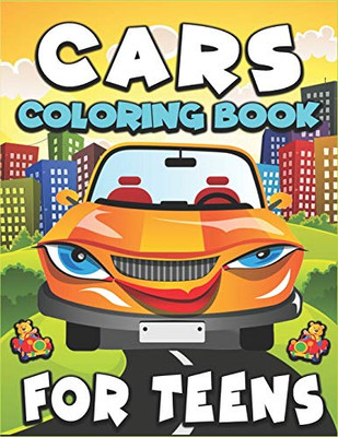 Cars Coloring Book for Teens: For kids, Cars, Trucks, Train, Dump Truck and, Excavator, and More, A Variety Of Cars Coloring Pages.