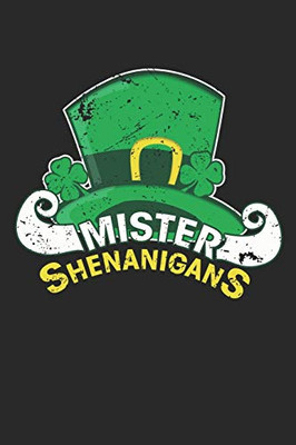 Mister Shenanigans: Mister Shenanigans Notebook /Joke Book / Diary Great Gift for Irish or any other occasion. 110 Pages 6" by 9"