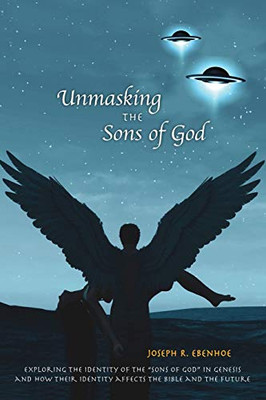 Unmasking the Sons of GOD: Exploring the identity of the “sons of GOD” in Genesis and how their identity affects the Bible and the future.