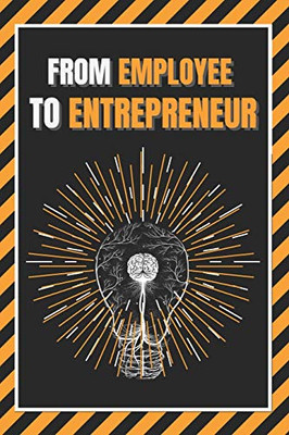 FROM EMPLOYEE TO ENTREPRENEUR: Train your mind
